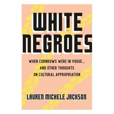 "White Negroes: When Cornrows Were in Vogue ... and Other Thoughts on Cultural Appropriation" - 