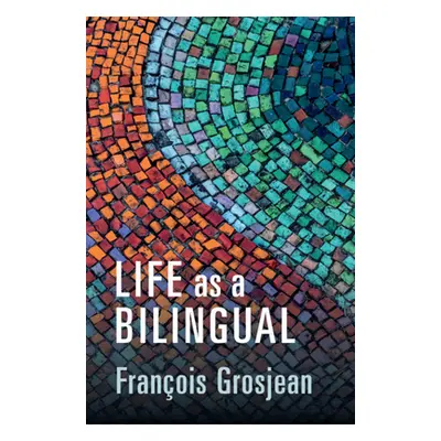 "Life as a Bilingual: Knowing and Using Two or More Languages" - "" ("Grosjean Franois")