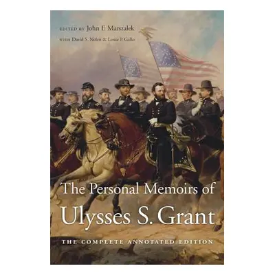 "The Personal Memoirs of Ulysses S. Grant: The Complete Annotated Edition" - "" ("Grant Ulysses 