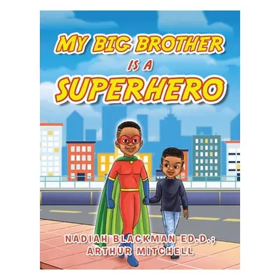 "My Big Brother Is a Superhero" - "" ("Blackman Ed D. Nadiah")