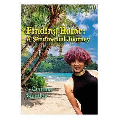 "Finding Home: A Sentimental Journey" - "" ("Stemley Gemma")