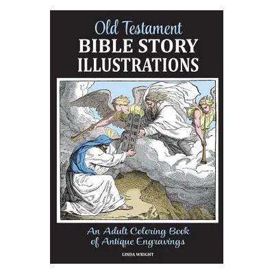 "Old Testament Bible Story Illustrations: An Adult Coloring Book of Antique Engravings" - "" ("W