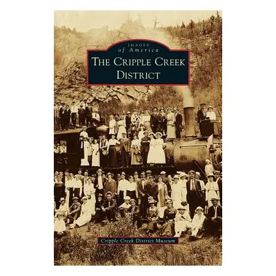 "Cripple Creek District" - "" ("Arcadia Publishing")