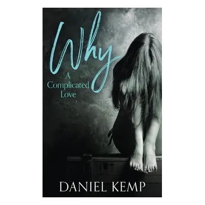 "Why? A Complicated Love" - "" ("Kemp Daniel")