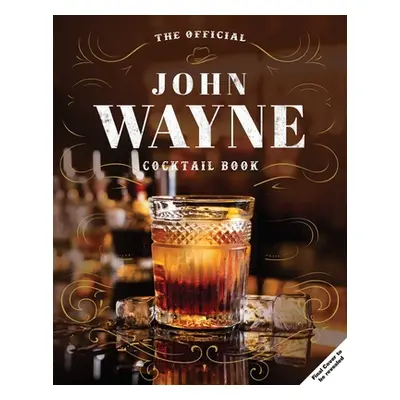 "John Wayne: The Official Cocktail Book" - "" ("Darlington Andr")