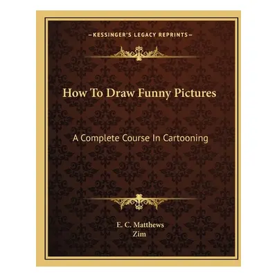 "How to Draw Funny Pictures: A Complete Course in Cartooning" - "" ("Matthews E. C.")