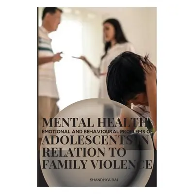 "Mental health emotional and behavioural problems of adolescents in relation to family violence"