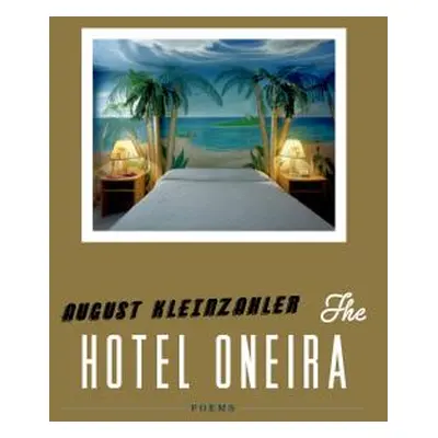 "The Hotel Oneira" - "" ("Kleinzahler August")