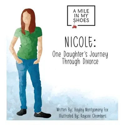 "Nicole: One Daughter's Journey Through Divorce" - "" ("Fox Hayley")