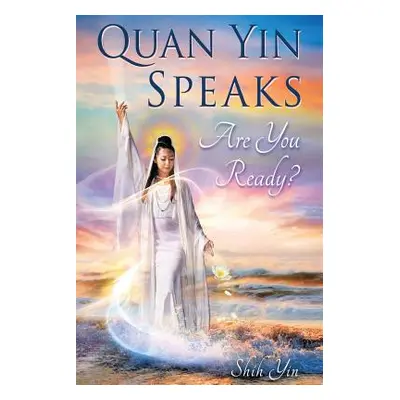 "Quan Yin Speaks: Are You Ready?" - "" ("Yin Shih")