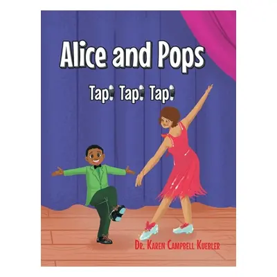 "Alice and Pops: Tap! Tap! Tap!" - "" ("Kuebler Karen Campbell")