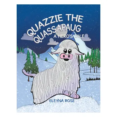 "Quazzie the Quassapaug: A Hero's Tale" - "" ("Eleyna Rose")