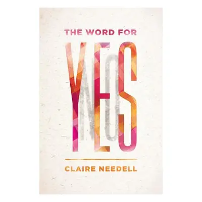 "The Word for Yes" - "" ("Needell Claire")