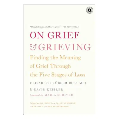 "On Grief & Grieving: Finding the Meaning of Grief Through the Five Stages of Loss" - "" ("Kbler