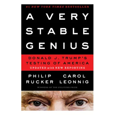 "A Very Stable Genius: Donald J. Trump's Testing of America" - "" ("Rucker Philip")