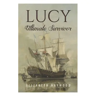 "Lucy: Ultimate Survivor" - "" ("Haywood Elizabeth")