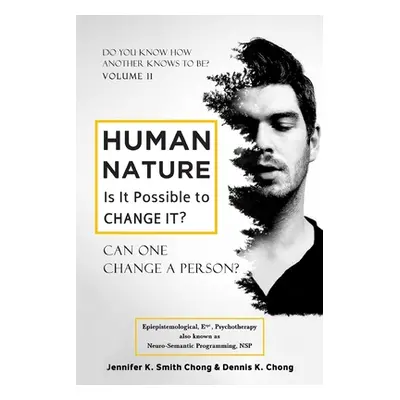 "Human Nature - Is It Possible to Change It?: Can One Change a person?" - "" ("Chong Jennifer an