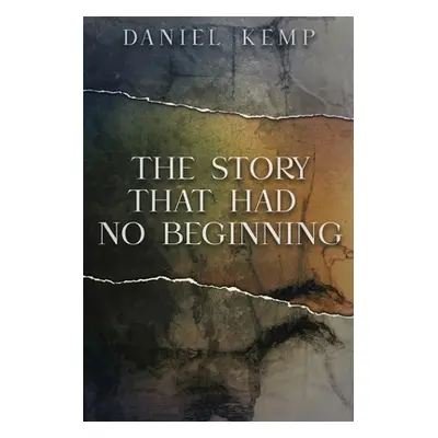 "The Story That Had No Beginning" - "" ("Kemp Daniel")