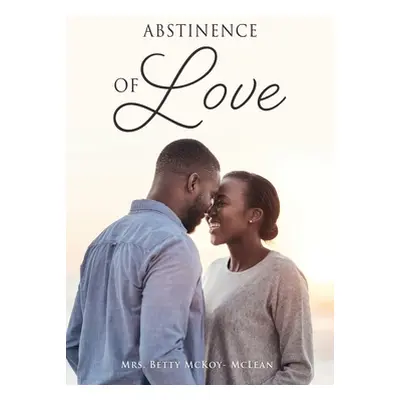 "Abstinence of Love" - "" ("McLean Betty McKoy-")