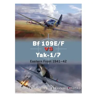 "Bf 109e/F Vs Yak-1/7: Eastern Front 1941-42" - "" ("Khazanov Dmitriy")