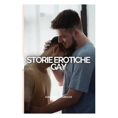 "Storie GAY: Fantastici racconti di sesso che coinvolgono sia omosessuali che bisessuali" - "" (