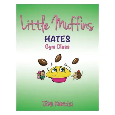 "Little Muffins: Hates Gym Class" - "" ("Narcisi Joe")