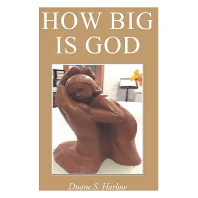 "How Big Is God" - "" ("Harlow Duane S.")