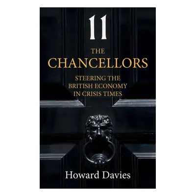 "The Chancellors: Steering the British Economy in Crisis Times" - "" ("Davies Howard")