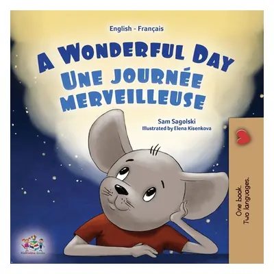 "A Wonderful Day (English French Bilingual Children's Book)" - "" ("Sagolski Sam")