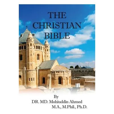 "The Christian Bible" - "" ("Ahmed Ma M. Phil MD Mohiud")