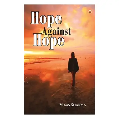 "Hope Against Hope" - "" ("Sharma Prof Vikas")