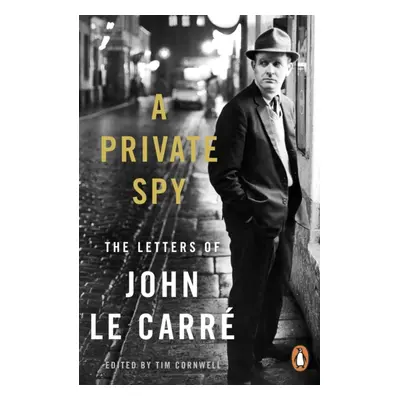 "Private Spy" - "The Letters of John le Carre 1945-2020" ("le Carre John")