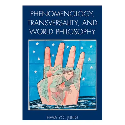 "Phenomenology, Transversality, and World Philosophy" - "" ("Jung Hwa Yol")