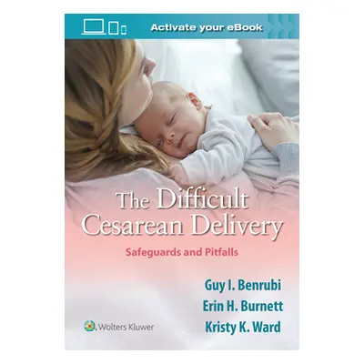 "The Difficult Cesarean Delivery: Safeguards and Pitfalls" - "" ("Benrubi Guy I.")