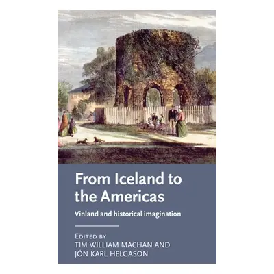 "From Iceland to the Americas: Vinland and Historical Imagination" - "" ("Machan Tim William")