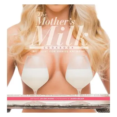 "The Mother's Milk Cookbook: The Official Breast Milk Cookbook" - "" ("And Friends Lux")