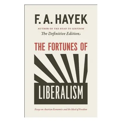 "The Fortunes of Liberalism, 4: Essays on Austrian Economics and the Ideal of Freedom" - "" ("Ha