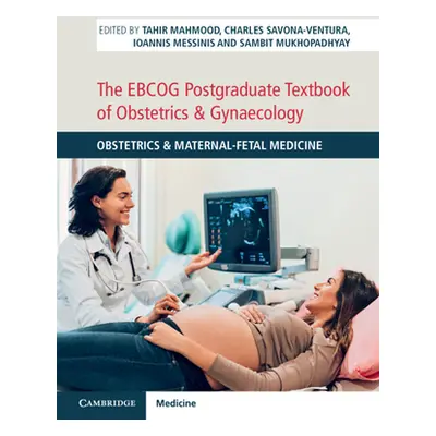 "The Ebcog Postgraduate Textbook of Obstetrics & Gynaecology: Obstetrics & Maternal-Fetal Medici