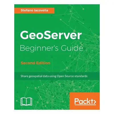 "GeoServer Beginner's Guide." - "" ("Lacovella Stefano")