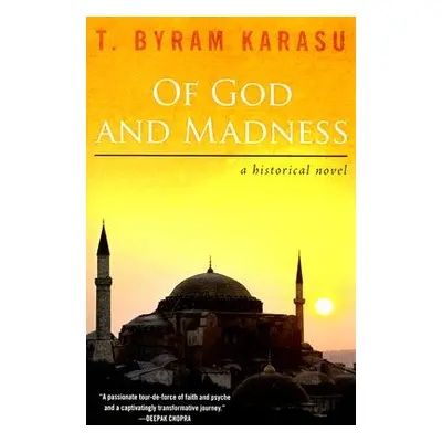 "Of God and Madness: A Historical Novel" - "" ("Karasu T. Byram")