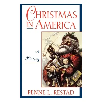 "Christmas in America: A History" - "" ("Restad Penne L.")