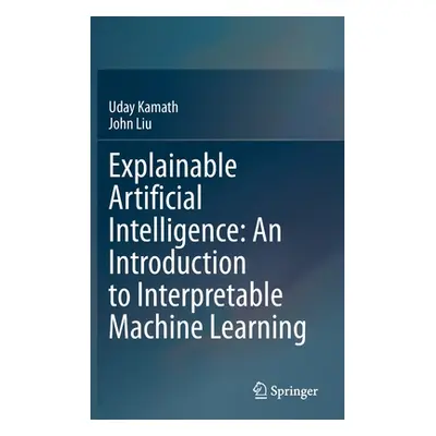 "Explainable Artificial Intelligence: An Introduction to Xai" - "" ("Kamath Uday")