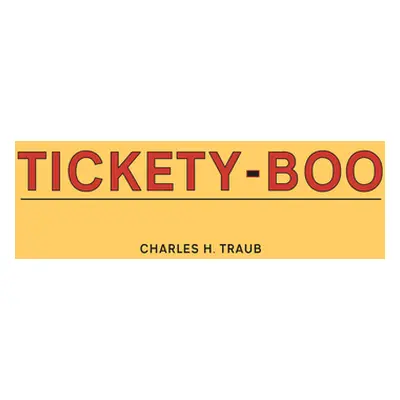 "Charles Traub: Tickety-Boo" - "" ("Traub Charles")