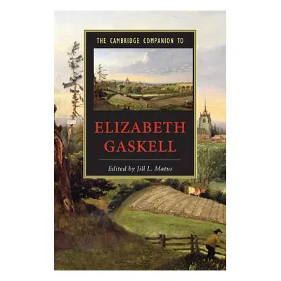 "The Cambridge Companion to Elizabeth Gaskell" - "" ("Matus Jill L.")