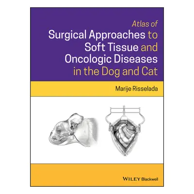 "Atlas of Surgical Approaches to Soft Tissue and Oncologic Diseases in the Dog and Cat" - "" ("R