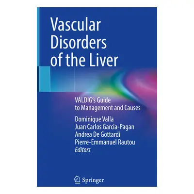 "Vascular Disorders of the Liver: Valdig's Guide to Management and Causes" - "" ("Valla Dominiqu