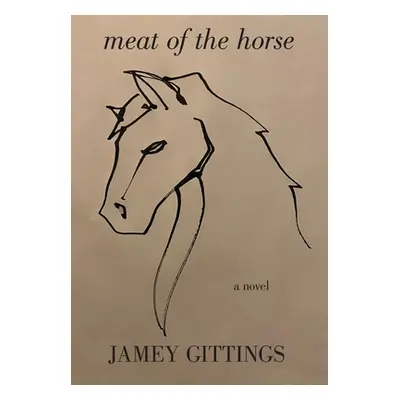 "Meat of the Horse" - "" ("Gittings Jamey")