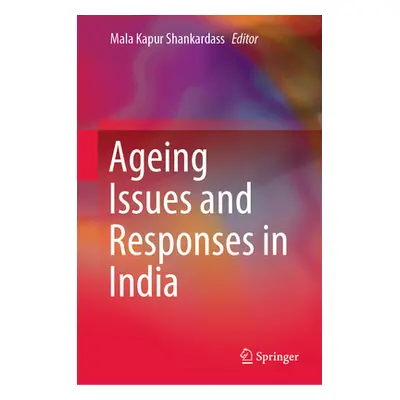 "Ageing Issues and Responses in India" - "" ("Shankardass Mala Kapur")