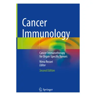 "Cancer Immunology: Cancer Immunotherapy for Organ-Specific Tumors" - "" ("Rezaei Nima")