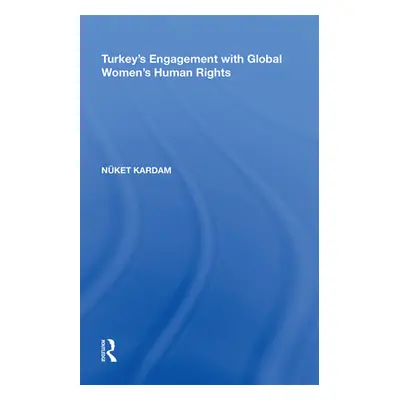 "Turkey's Engagement with Global Women's Human Rights" - "" ("Kardam Nket")